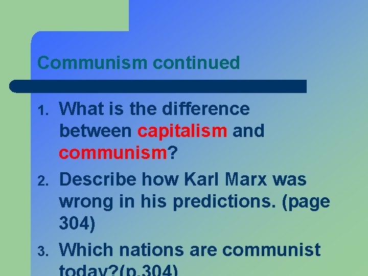 Communism continued 1. 2. 3. What is the difference between capitalism and communism? Describe