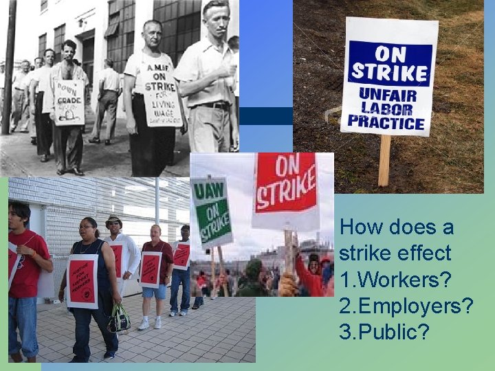How does a strike effect 1. Workers? 2. Employers? 3. Public? 