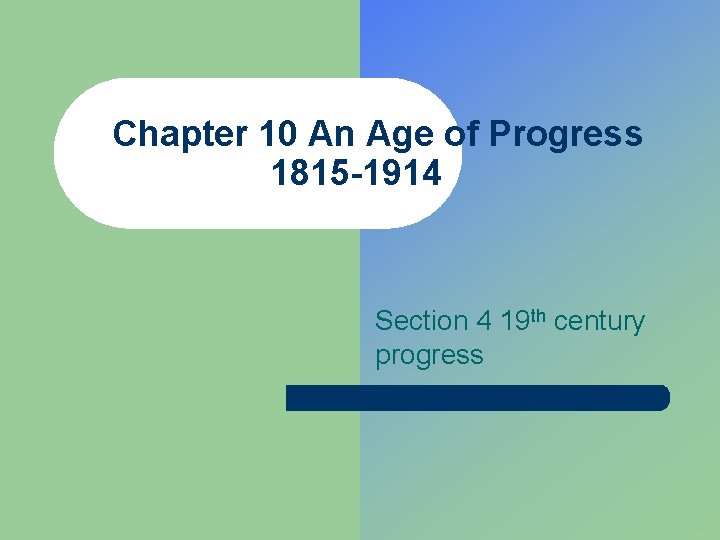 Chapter 10 An Age of Progress 1815 -1914 Section 4 19 th century progress