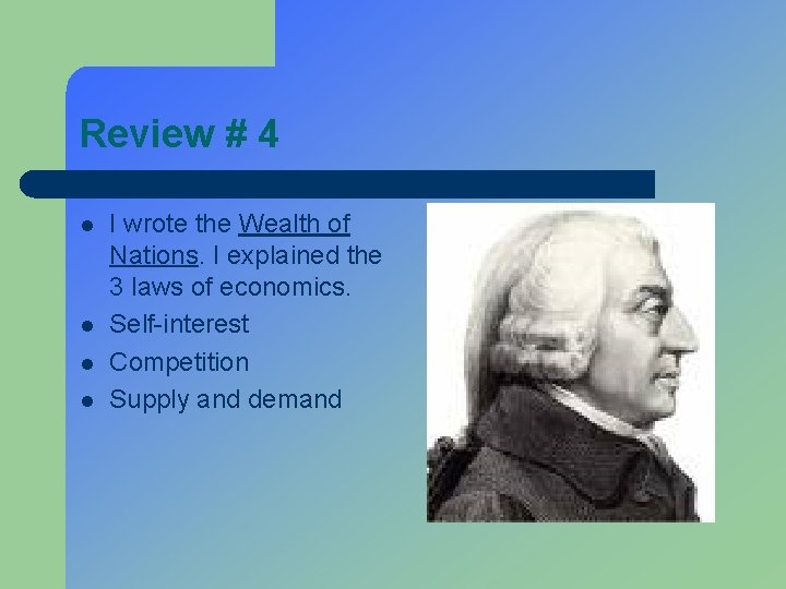 Review # 4 l l I wrote the Wealth of Nations. I explained the
