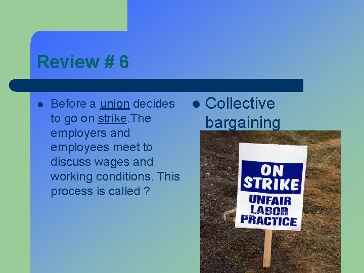 Review # 6 l Before a union decides l to go on strike. The