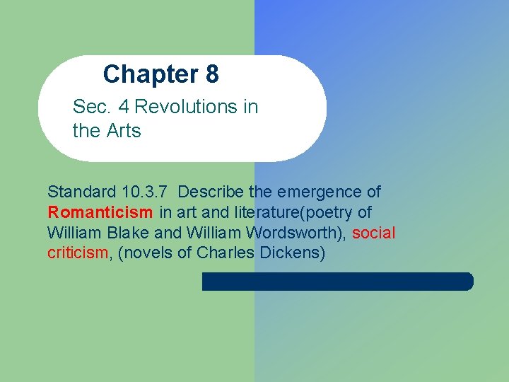 Chapter 8 Sec. 4 Revolutions in the Arts Standard 10. 3. 7 Describe the