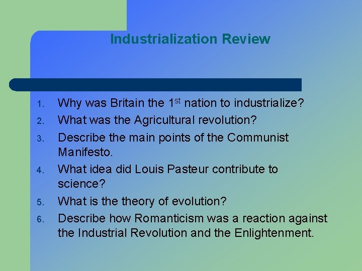 Industrialization Review 1. 2. 3. 4. 5. 6. Why was Britain the 1 st