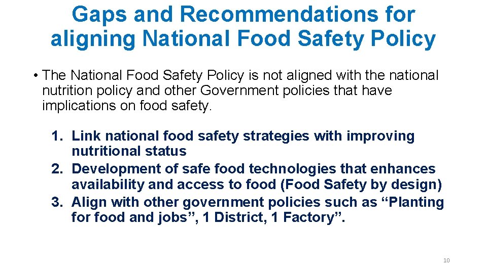 Gaps and Recommendations for aligning National Food Safety Policy • The National Food Safety