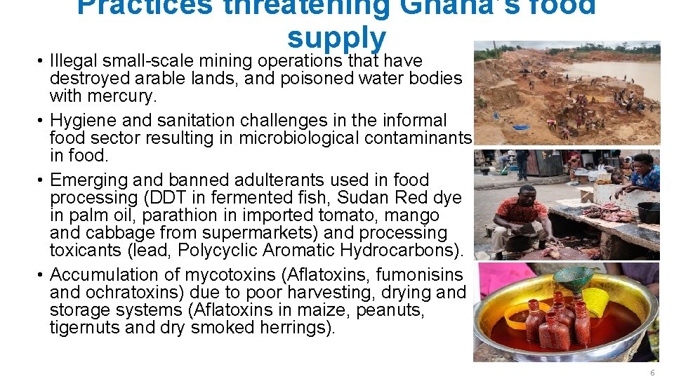 Practices threatening Ghana’s food supply • Illegal small-scale mining operations that have destroyed arable