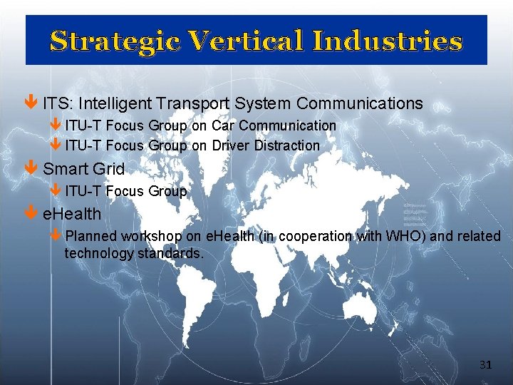 Strategic Vertical Industries ê ITS: Intelligent Transport System Communications ê ITU-T Focus Group on Strategic Vertical Industries ê ITS: Intelligent Transport System Communications ê ITU-T Focus Group on