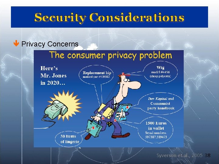 Security Considerations ê Privacy Concerns Syverson et. al. , 2005 38 Security Considerations ê Privacy Concerns Syverson et. al. , 2005 38