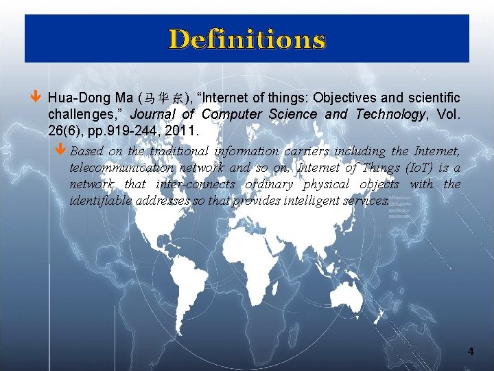 Definitions ê Hua-Dong Ma (马华东), “Internet of things: Objectives and scientific challenges, ” Journal Definitions ê Hua-Dong Ma (马华东), “Internet of things: Objectives and scientific challenges, ” Journal