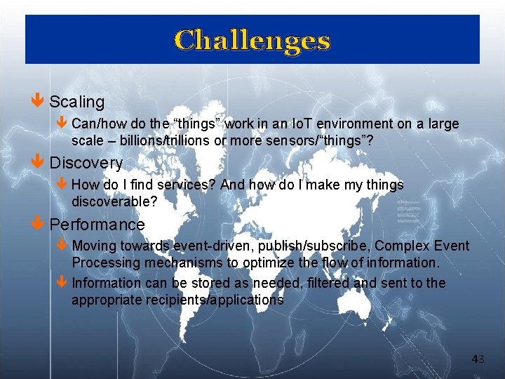 Challenges ê Scaling ê Can/how do the “things” work in an Io. T environment Challenges ê Scaling ê Can/how do the “things” work in an Io. T environment