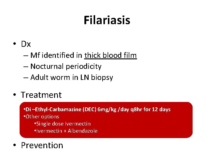 Filariasis • Dx – Mf identified in thick blood film – Nocturnal periodicity – Filariasis • Dx – Mf identified in thick blood film – Nocturnal periodicity –