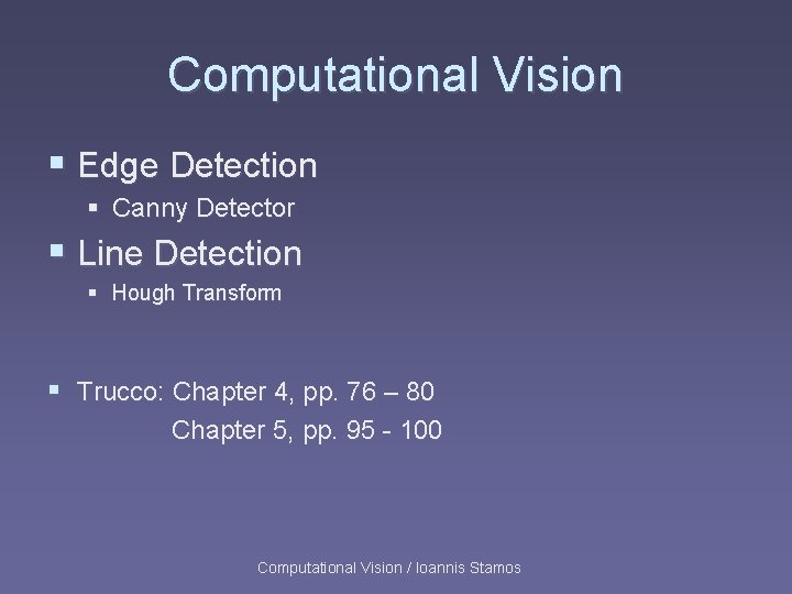 Computational Vision § Edge Detection § Canny Detector § Line Detection § Hough Transform