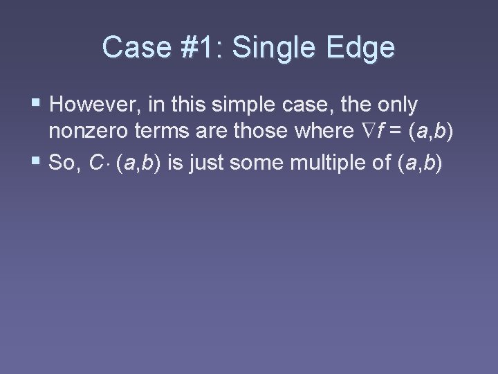 Case #1: Single Edge § However, in this simple case, the only nonzero terms