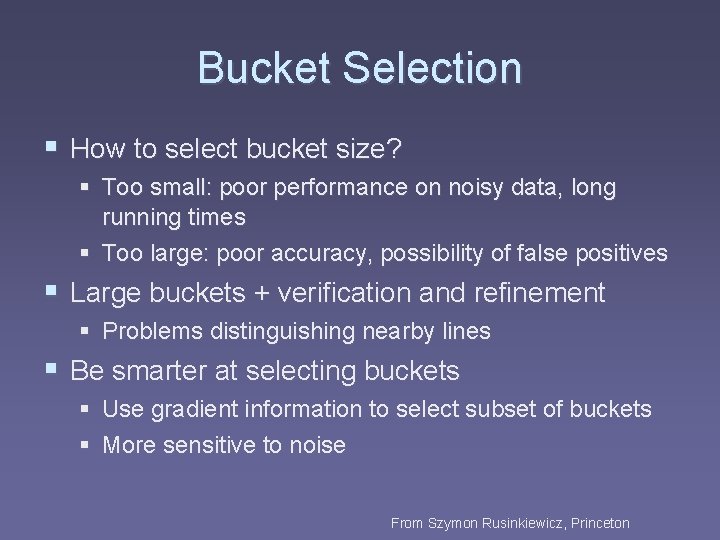 Bucket Selection § How to select bucket size? § Too small: poor performance on