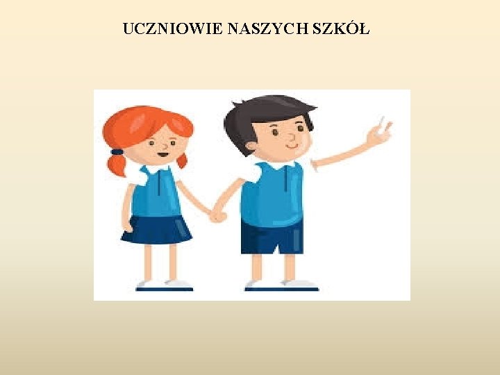 UCZNIOWIE NASZYCH SZKÓŁ 