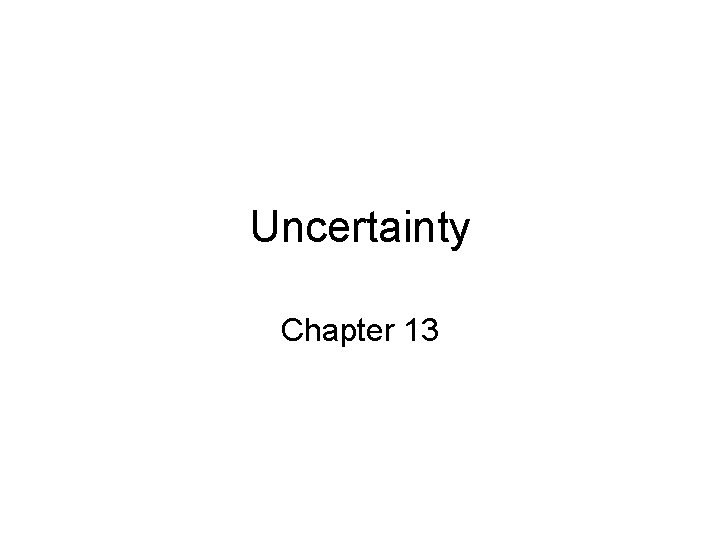 Uncertainty Chapter 13 