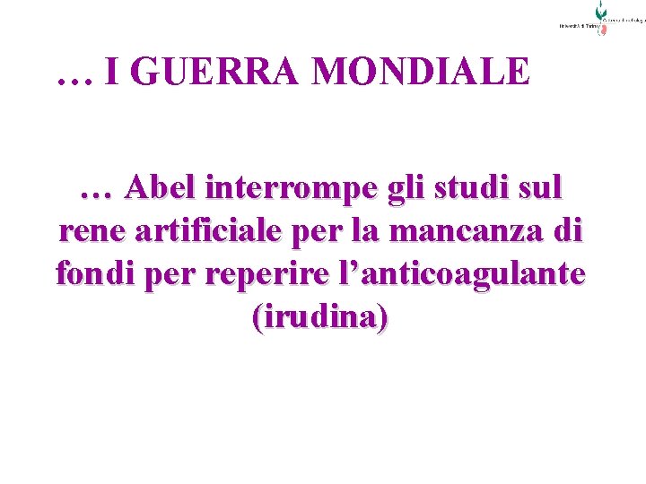 … I GUERRA MONDIALE … Abel interrompe gli studi sul rene artificiale per la