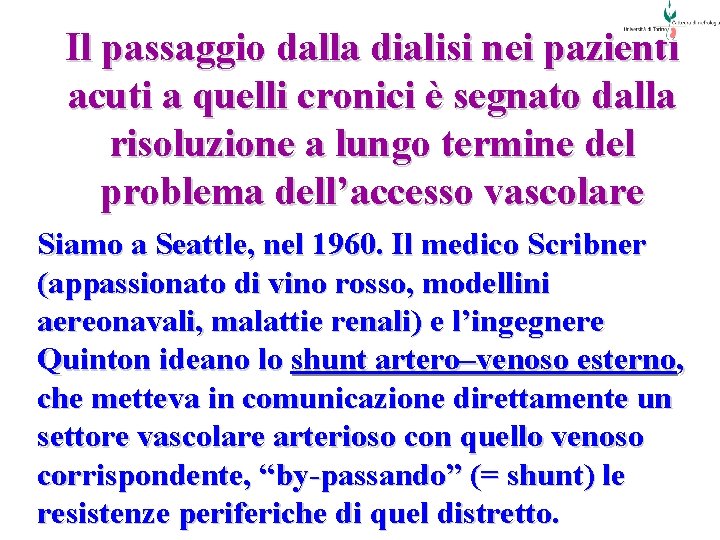 Il passaggio dalla dialisi nei pazienti acuti a quelli cronici è segnato dalla risoluzione