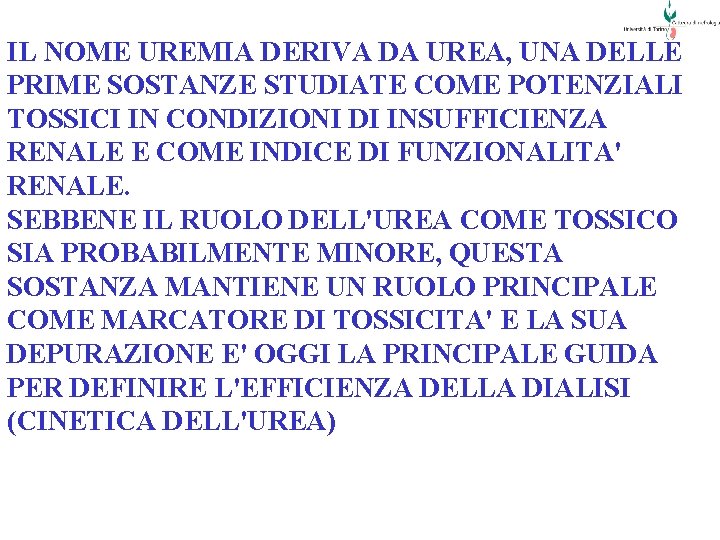 IL NOME UREMIA DERIVA DA UREA, UNA DELLE PRIME SOSTANZE STUDIATE COME POTENZIALI TOSSICI