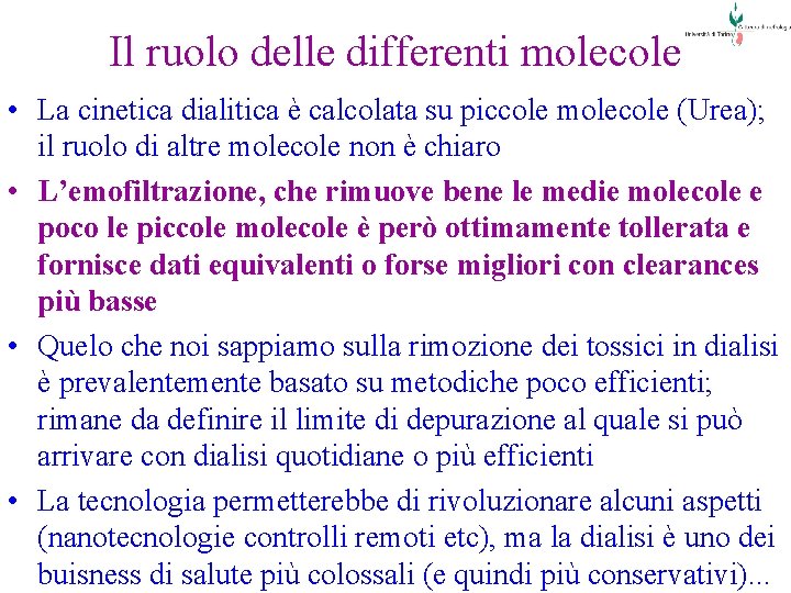 Il ruolo delle differenti molecole • La cinetica dialitica è calcolata su piccole molecole