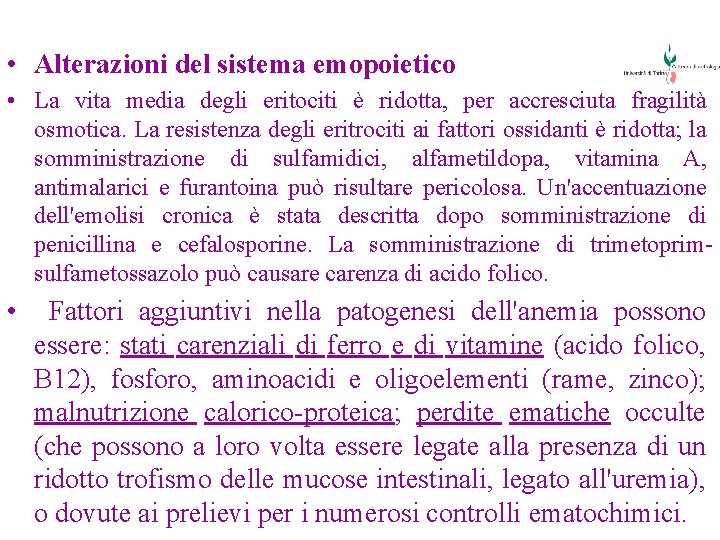  • Alterazioni del sistema emopoietico • La vita media degli eritociti è ridotta,