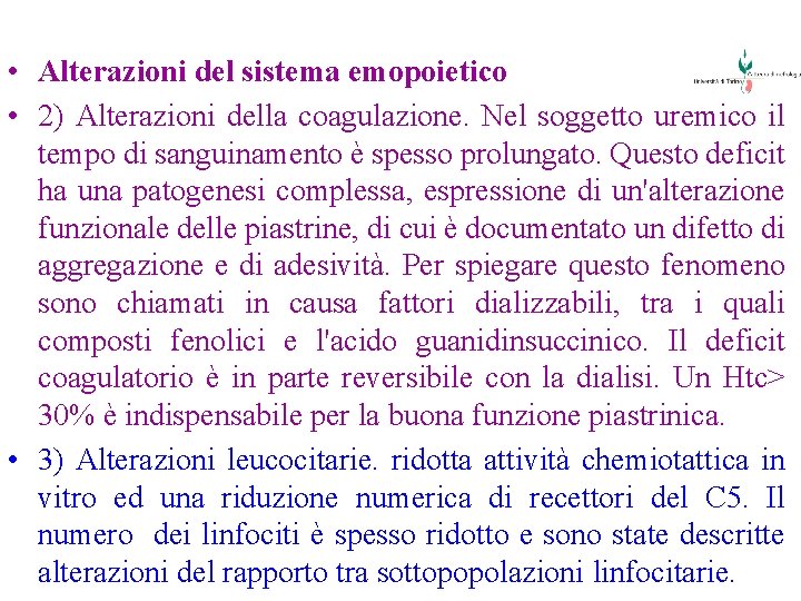  • Alterazioni del sistema emopoietico • 2) Alterazioni della coagulazione. Nel soggetto uremico