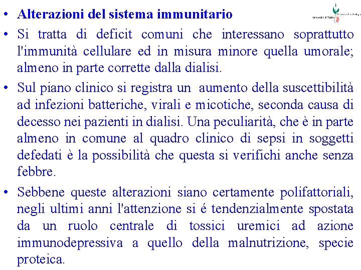  • Alterazioni del sistema immunitario • Si tratta di deficit comuni che interessano