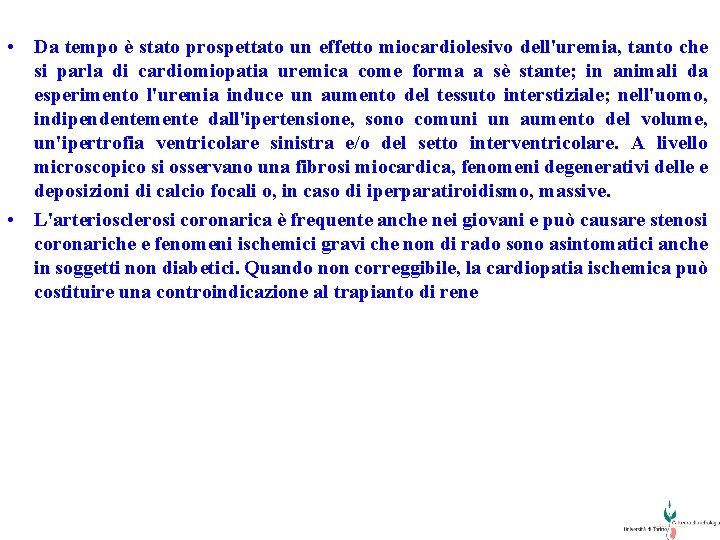  • Da tempo è stato prospettato un effetto miocardiolesivo dell'uremia, tanto che si