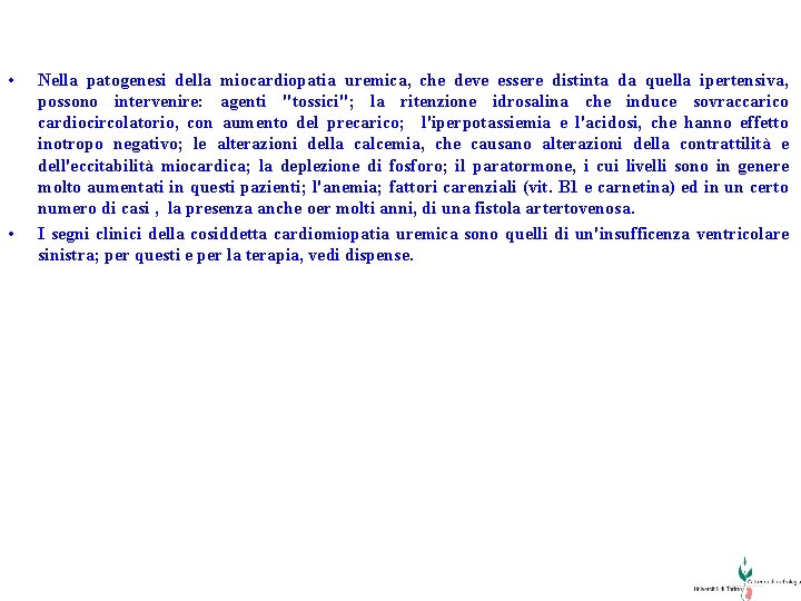  • • Nella patogenesi della miocardiopatia uremica, che deve essere distinta da quella