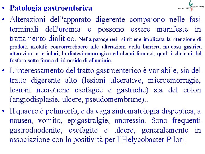  • Patologia gastroenterica • Alterazioni dell'apparato digerente compaiono nelle fasi terminali dell'uremia e