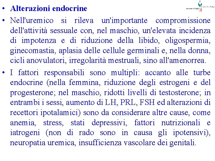  • Alterazioni endocrine • Nell'uremico si rileva un'importante compromissione dell'attività sessuale con, nel