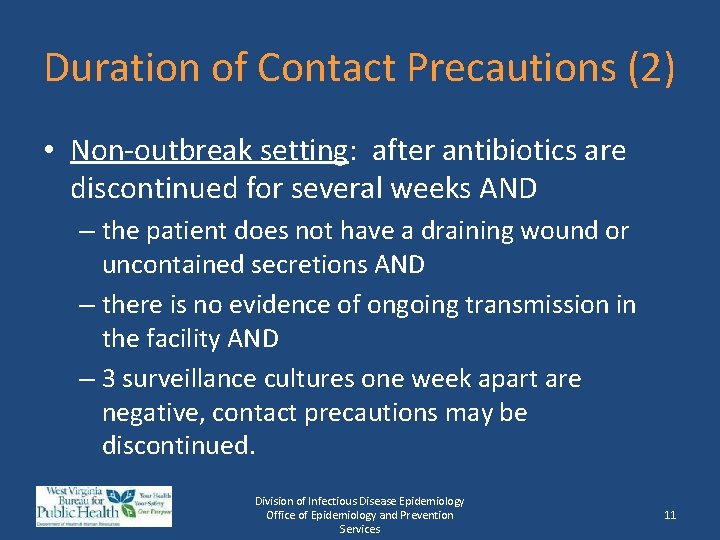 Duration of Contact Precautions (2) • Non-outbreak setting: after antibiotics are discontinued for several