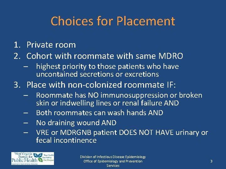 Choices for Placement 1. Private room 2. Cohort with roommate with same MDRO –