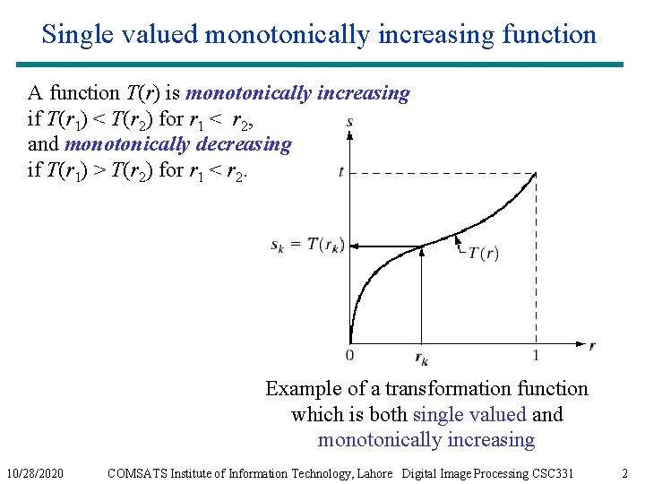 Single valued monotonically increasing function A function T(r) is monotonically increasing if T(r 1)