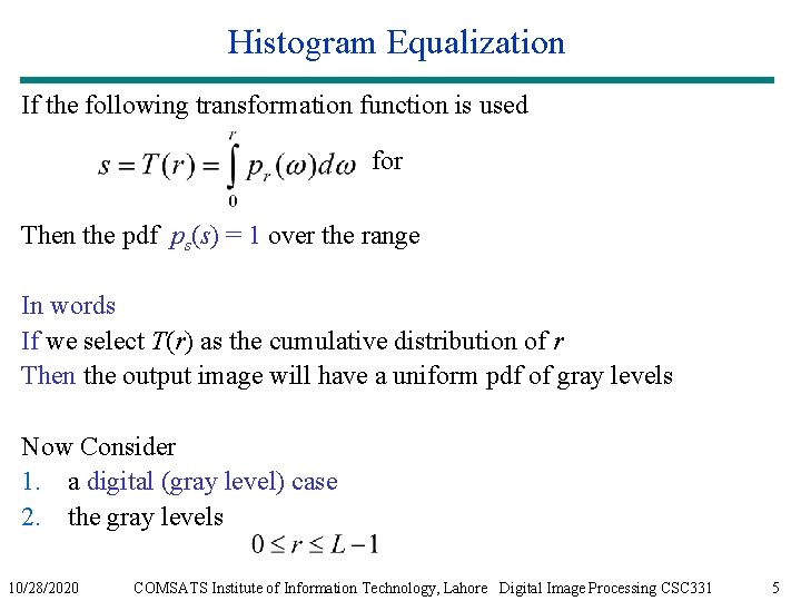 Histogram Equalization If the following transformation function is used for Then the pdf ps(s)