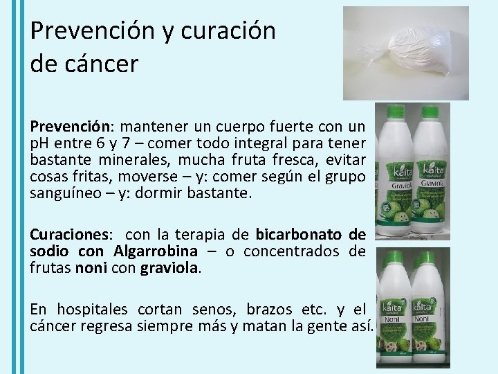 Prevención y curación de cáncer Prevención: mantener un cuerpo fuerte con un p. H