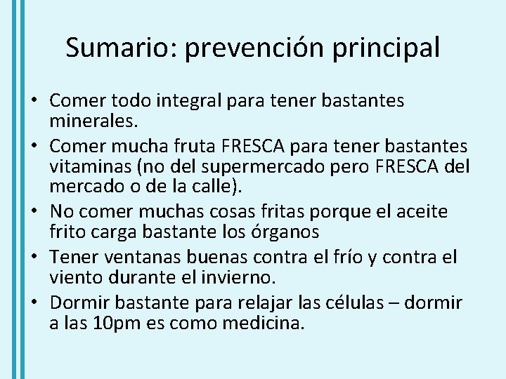 Sumario: prevención principal • Comer todo integral para tener bastantes minerales. • Comer mucha