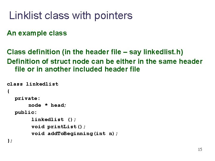 Linklist class with pointers An example class Class definition (in the header file –