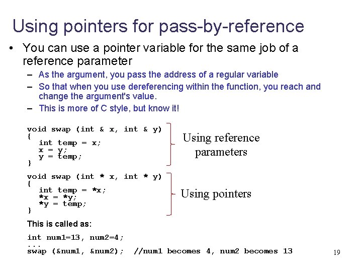 Using pointers for pass-by-reference • You can use a pointer variable for the same