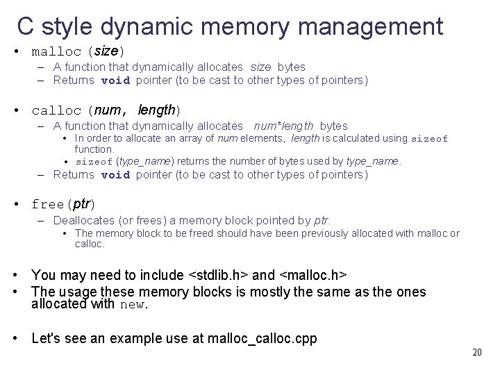 C style dynamic memory management • malloc (size) – A function that dynamically allocates
