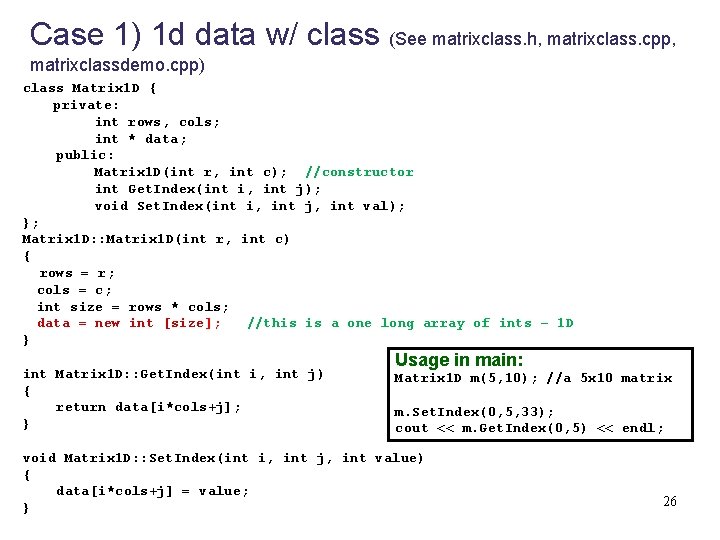 Case 1) 1 d data w/ class (See matrixclass. h, matrixclass. cpp, matrixclassdemo. cpp)