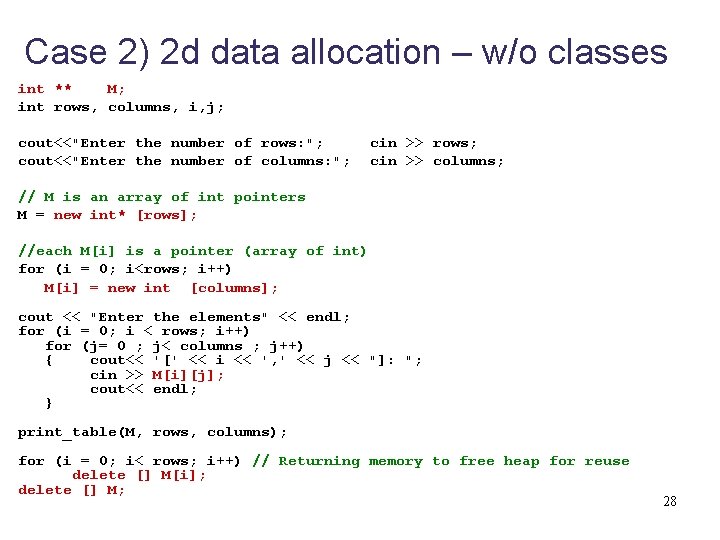 Case 2) 2 d data allocation – w/o classes int ** M; int rows,