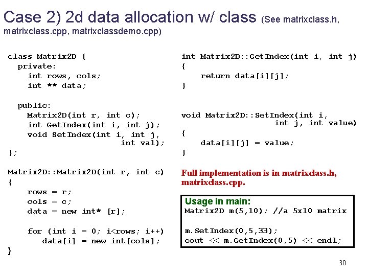 Case 2) 2 d data allocation w/ class (See matrixclass. h, matrixclass. cpp, matrixclassdemo.