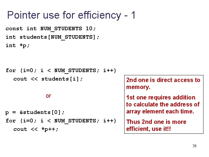 Pointer use for efficiency - 1 const int NUM_STUDENTS 10; int students[NUM_STUDENTS]; int *p;
