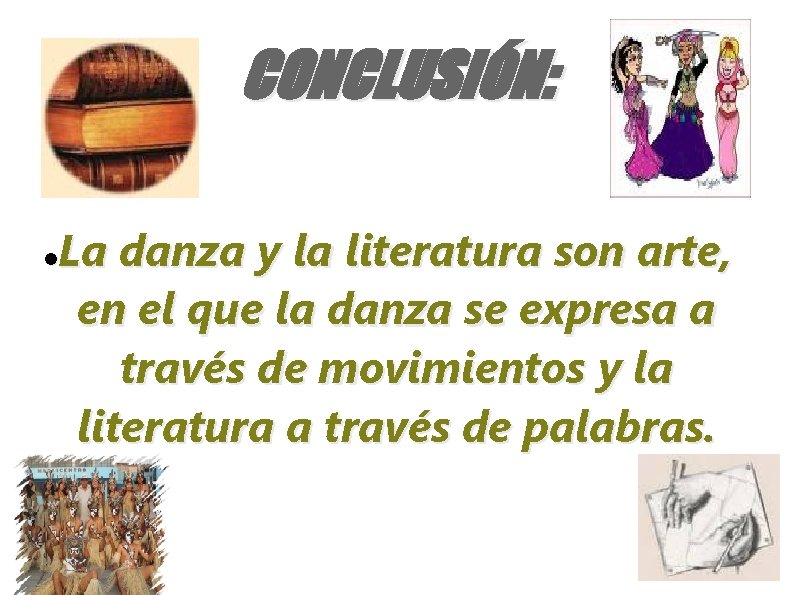 CONCLUSIÓN: La danza y la literatura son arte, en el que la danza se