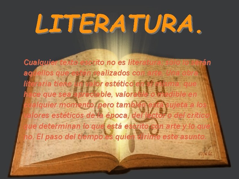 LITERATURA. Cualquier texto escrito no es literatura; sólo lo serán aquellos que estén realizados