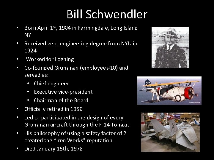 Bill Schwendler • Born April 1 st, 1904 in Farmingdale, Long Island NY •