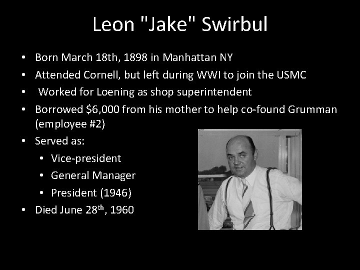 Leon "Jake" Swirbul Born March 18 th, 1898 in Manhattan NY Attended Cornell, but