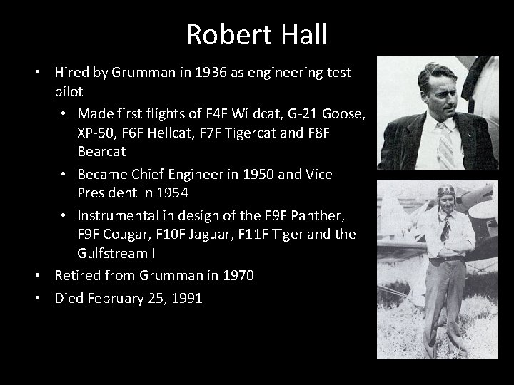 Robert Hall • Hired by Grumman in 1936 as engineering test pilot • Made