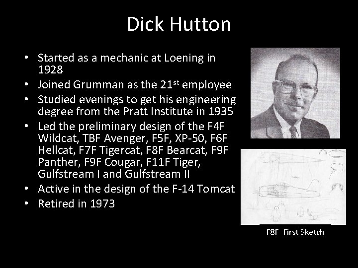 Dick Hutton • Started as a mechanic at Loening in 1928 • Joined Grumman