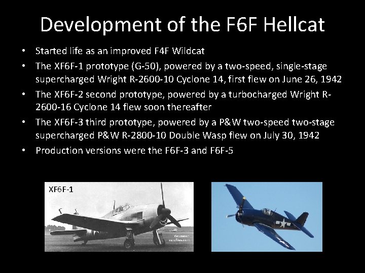 Development of the F 6 F Hellcat • Started life as an improved F